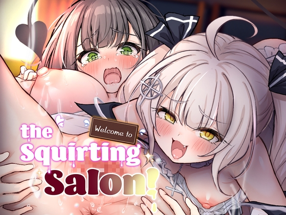 Welcome to the Squirting Salon!